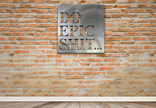 Load image into Gallery viewer, Do Epic Shit Metal Sign | Garage Sign | Man Cave Sign | Metal Wall Sign | Motivational Sign