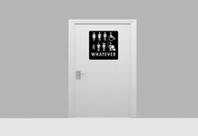 Load image into Gallery viewer, Restroom Sign Bathroom Sign Whatever 1