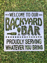 Load image into Gallery viewer, Welcome to Our Backyard Bar Sign, Grill Bar Sign, Hanging Metal Sign, Lake Houses Sign, Beach House Sign, Farmhouse Sign, Wall Décor Sign